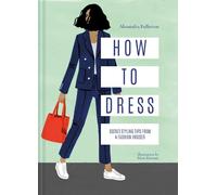 Alexandra Fullerton How to Dress (Copertina rigida)