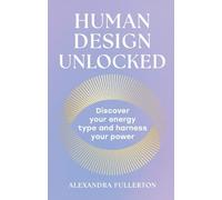 Alexandra Fullerton Human Design Unlocked (Copertina rigida)