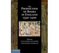 Alexandra Gillespie The Production of Books in England 1350-1500 (Tascabile)