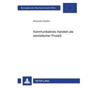 Alexandra Goulimi Kommunikatives Handeln als semiotischer Prozeß (Tascabile)