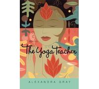 Alexandra Gray The Yoga Teacher (Tascabile)