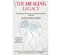 Alexandra Hart The Healing Legacy - Breaking the Chains of Generatio (Tascabile)