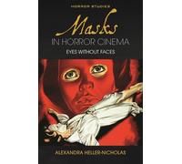 Alexandra Heller-Nicholas Masks in Horror Cinema (Tascabile)