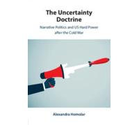 Alexandra Homolar The Uncertainty Doctrine (Tascabile)