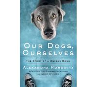 Alexandra Horowitz Our Dogs, Ourselves (Tascabile)