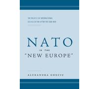 Alexandra I. Gheciu NATO in the "New Europe" (Copertina rigida)
