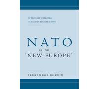 Alexandra I. Gheciu NATO in the "New Europe" (Copertina rigida)
