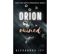 Alexandra Iff ORION Ruined (Tascabile) New York Mafia Vengeance