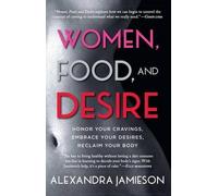 Alexandra Jamieson Women, Food, and Desire (Tascabile)