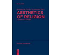 Alexandra K. Grieser Aesthetics of Religion (Tascabile) Religion and Reason