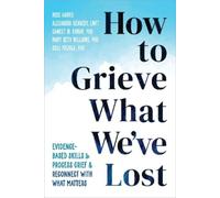 Alexandra Kennedy Mary Beth Williams Russ Harris Sam How to Grieve W (Tascabile)