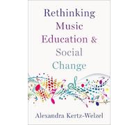 Alexandra Kertz-Welzel Rethinking Music Education and Social Change (Tascabile)
