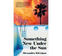 Alexandra Kleeman Something New Under the Sun (Copertina rigida)