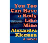 You Too Can Have a Body Like Mine: A Novel