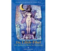 Alexandra Kling Die Lilith-Fibel: Der Schwarze Mond im Horoskop (Edi (Tascabile)