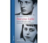 Alexandra Laviz Fast eine Liebe: Carson McCullers und Annemarie Schw (Tascabile)