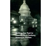 Alexandra Lawri Writing the Past in Twenty-First-Century Amer (Copertina rigida)