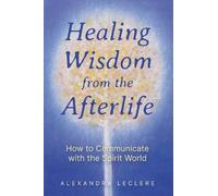 Alexandra Leclere Healing Wisdom from the Afterlife (Tascabile)
