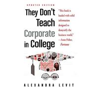 Alexandra Levit They Don't Teach Corporate in College (Tascabile)
