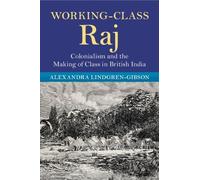 Alexandra Lindgren-Gibson Working-Class Raj (Tascabile) Modern British Histories