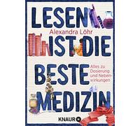 Alexandra Löhr Lesen ist die beste Medizin: Alles zu Dosierung und N (Tascabile)