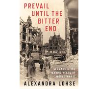 Alexandra Lohse Prevail until the Bitter End (Copertina rigida)