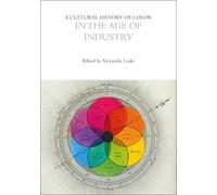 Alexandra Loske A Cultural History of Color in the Age of Industry (Tascabile)