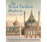Alexandra Loske The Royal Pavilion, Brighton (Copertina rigida)