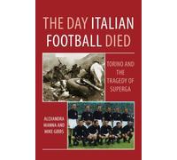 The Day Italian Football Died: Torino and the Tragedy of Superga