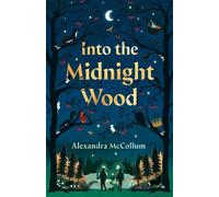 Alexandra McCollum Into the Midnight Wood (Copertina rigida)
