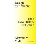 Design by Accident: For a New History of Design