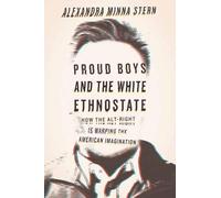 Alexandra Minna Stern Proud Boys and the White Ethnostate (Tascabile)