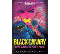 Alexandra Monir Black Canary: Breaking Silence (Copertina rigida)