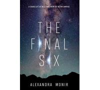 The Final Six: A YA Sci-Fi Novel of Competition, Survival, and Space Colonization