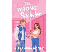 Alexandra Moody The Wrong Bachelor (Tascabile) Wrong Match