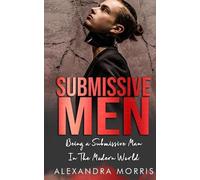 Alexandra Morris Submissive Men (Tascabile)