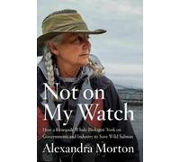 Alexandra Morton Not On My Watch (Copertina rigida)