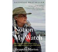 Alexandra Morton Not On My Watch (Tascabile)