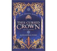 Alexandra Overy This Cursed Crown (Copertina rigida) These Feathered Flames