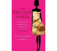 Alexandra Penney The Bag Lady Papers (Copertina rigida)