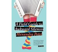 Alexandra Petri A Field Guide to Awkward Silences (Tascabile)