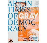 Alexandra Pirici Pablo Helguera Ulf Amin Art in Times of Gray Democra (opuscolo)