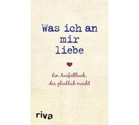 Alexandra Reinw Was ich an mir liebe: Ein Ausfüllbuch, das gl (Copertina rigida)