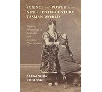 Alexandra Rogin Science and Power in the Nineteenth-Century Tasman W (Tascabile)