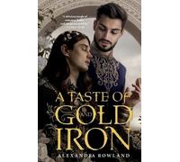 Alexandra Rowland A Taste of Gold and Iron (Tascabile)