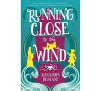 Alexandra Rowland Running Close to the Wind (Copertina rigida)