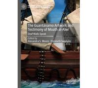 Alexandra S. Mo The Guantánamo Artwork and Testimony of Moath (Copertina rigida)