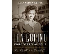 Alexandra Seros Ida Lupino, Forgotten Auteur (Copertina rigida)