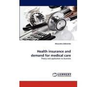 Alexandra Sidorenko Health Insurance and Demand for Medical Care (Tascabile)