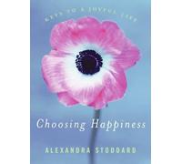 Alexandra Stoddard Choosing Happiness (Copertina rigida)